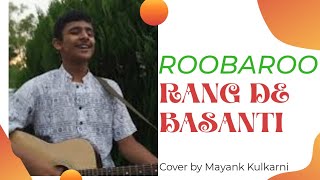 Roobaroo Rang De Basanti Cover by Mayank Kulkarni A R Rahman [upl. by Whelan]