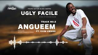 Ugly Facile  Angueem ft Khim Swaqq [upl. by Tatiania]