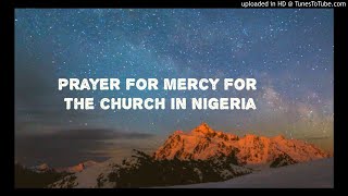 Prayer for Mercy for The Church in Nigeria [upl. by Yatnuahc]