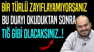 BİR TÜRLÜ ZAYIFLAYAMIYORSANIZ BU DUAYLA TIĞ GİBİ OLACAKSINIZ Zayıflamak için okunacak duaSağlık [upl. by Caralie]