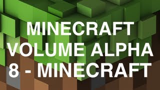 Minecraft Volume Alpha  8  Minecraft [upl. by Eelesor]