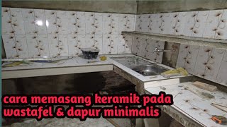 Cara memasang keramik pada wastafel dan dapur minimalis [upl. by Micro572]