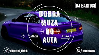 ⛔😍 DOBRA MUZA DO AUTA  2024 😍⛔ VOL30 😈🔥 NAJLEPSZE KLUBOWE BRZMIENIE 🔥😈 💙🎶 DJBarTusi 🎶💙 [upl. by Arreip]