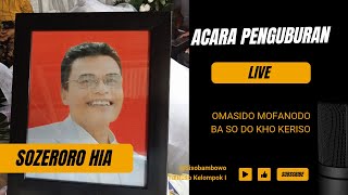 ACARA PENGUBURAN BAPAK SOZERORO HIA  ISOBAMBOWO 15 AGUSTUS 2024 [upl. by Egin401]