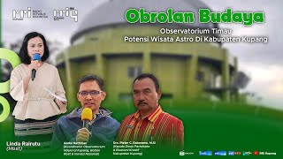 OBSERVATORIUM TIMAU POTENSI WISATA ASTRO DI KABUPATEN KUPANG  OBROLAN BUDAYA  SEPTEMBER 2023 [upl. by Ahtanaram15]