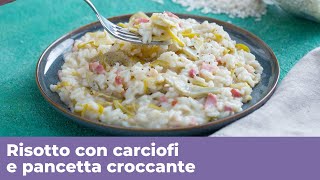 RISOTTO CARCIOFI E PANCETTA CROCCANTE  Cremoso e delicato [upl. by Latoya]