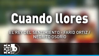 Cuando Llores Farid Ortiz y El Negrito Osorio  Audio [upl. by Ransome]