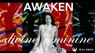 The Divine Feminine How To Awaken The Divine Feminine Within You  Teal Swan [upl. by Amluz723]