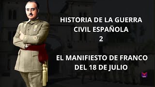 HISTORIA DE LA GUERRA CIVIL ESPAÑOLA 2 EL MANIFIESTO DE FRANCO DEL 18 DE JULIO [upl. by Revlis]