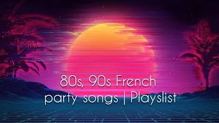 80s 90s French Party Songs that Everybody Knows  Années 8090  Playlist [upl. by Yardna]