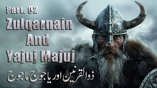 Ep02  Who was Zulqarnain Zulqarnain Aur Yajooj Majooj  The Story Of Gog And Magog  Surah Kahf [upl. by Atwahs36]