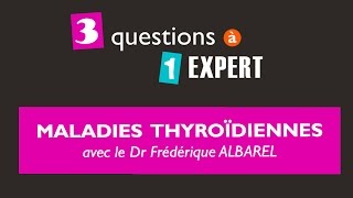 3 questions à 1 expert  maladies thyroidiennes [upl. by Suollecram]