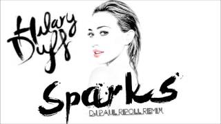 Hilary Duff Sparks  DJ Paul Ripoll Remix [upl. by Eb]