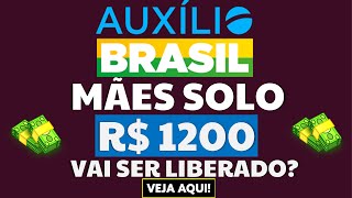 1200 REAIS AUXÍLIO BRASIL PARA MÃES SOLTEIRAS VAI SER PAGO CONFIRA AQUI [upl. by Panthea638]