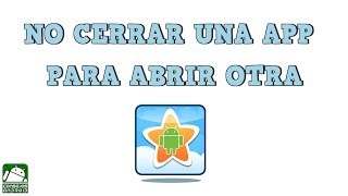 Como abrir varias aplicaciones a la vez sin salir de la aplicacion actual [upl. by Ramled]