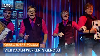 Gebroeders Rossig  Vier Dagen Werken Is Genoeg [upl. by Driscoll]