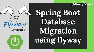 Spring Boot Database Migrations with Flyway Example  Java Techie [upl. by Ries910]