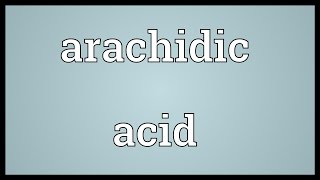 Arachidic acid Meaning [upl. by Timrek]