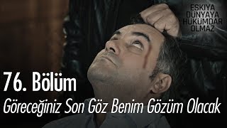 Göreceğiniz Son Göz Benim Gözüm Olacak  Eşkıya Dünyaya Hükümdar Olmaz 76 Bölüm [upl. by Hajin]