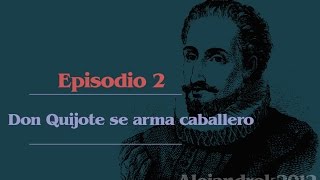 Episodio 2  Don Quijote se arma caballero  RadioTeatro [upl. by Esnohpla899]