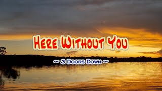 Here Without You  KARAOKE VERSION  as popularized by 3 Doors Down [upl. by Holofernes817]