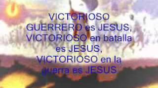 VICTORIOSO GUERRERO Victorioso guerrero es Jesus y saldrá el Señor [upl. by Ainatnas]