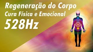 528Hz REGENERAÇÃO EMOCIONAL CURA FÍSICA E EMOCIONAL  LIMPEZA EMOCIONAL  ENERGIA POSITIVA [upl. by Reffotsirk]