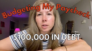 Budget My Paycheck With Me 100000 IN DEBT [upl. by Nuahsar928]