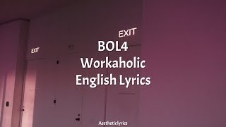 Workaholic  BOL4 English Lyrics [upl. by Nylirad853]