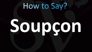 How to Pronounce Soupçon CORRECTLY [upl. by Hoye]