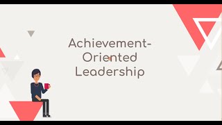 AchievementOriented Leadership [upl. by Yeruoc]