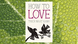 quotHow to Lovequot by Thich Nhat Hanh  Full Audiobook  Guide to Mindful Loving [upl. by Gerik]