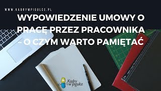 Wypowiedzenie umowy o pracę przez pracownika – o czym warto pamiętać [upl. by Navarro]