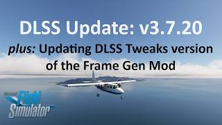 UPDATED Simple Install of DLSS 3720  Graphics and Performance Update from NVIDIA  MSFS2020 [upl. by Atalayah934]