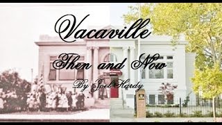 Vacaville  Then and Now [upl. by Notslar177]