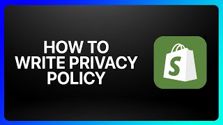 How To Write Privacy Policy For Shopify Tutorial [upl. by Etnod]