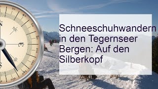 Tegernseer Berge Auf den Silberkopf Schneeschuh leicht [upl. by Ztnahc]