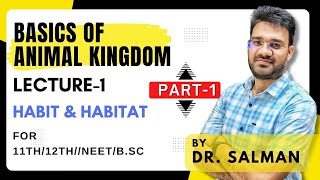 L1  P1 Basics of Animal Kingdom HABIT amp HABITAT Dr Salman [upl. by Heti]