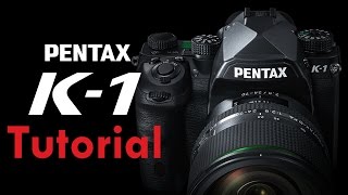 Pentax K1 amp K1 Mk II Overview Tutorial [upl. by Atteuqal]