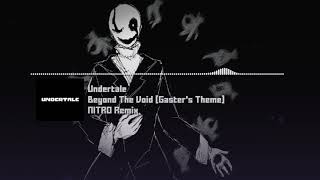 Undertale  quotBeyond The Void Gasters Themequot NITRO Remix [upl. by Otrebor]