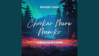 Chookar Mere Man Ko Lofi Cover [upl. by Ebocaj]