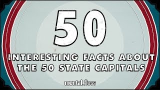 50 Interesting Facts About The 50 State Capitals  mentalfloss on YouTube Ep47 [upl. by Adley]