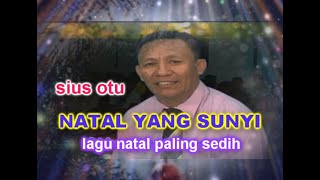 SIUS OTU  NATAL YANG SUNYI [upl. by Arelus]