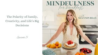 Mindfulness For Breakfast Episode 5 The Polarity of Family Creativity and Life’s Big Decisions [upl. by Weaks]