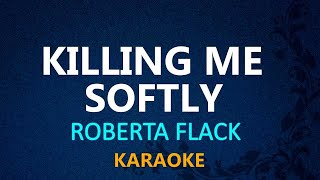 KILLING ME SOFTLY  Roberta Flack KARAOKE VERSION [upl. by Kape]