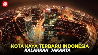 TERNYATA BUKAN KOTA JAKARTA  Inilah 10 Kota Terkaya di Indonesia 2024 [upl. by Lleumas255]