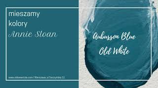 Mieszamy Chalk Paint Annie Sloan Aubusson Blue  Old White [upl. by Arag721]