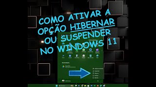 Como ativar a opção HIBERNAR OU SUSPENDER no windows 11 [upl. by Adigirb]