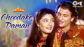 Choodake Daman  Imtihan  Saif Ali Khan Raveena Tandon  Kumar Sanu Alka Yagnik  90s Hindi Hits [upl. by Chapen849]