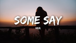 Nea  Some Say Lyrics [upl. by Adlesirg]